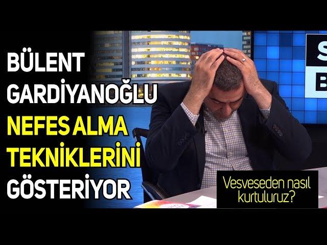 Bülent Gardiyanoğlu nefes alma tekniklerini gösteriyor! Vesveseden nasil kurtuluruz?