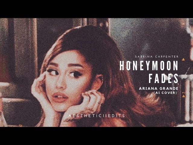 honeymoon fades - ariana grande (ai cover)