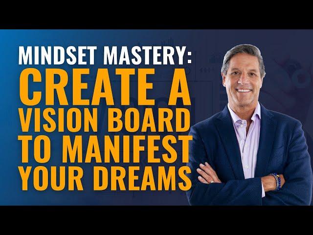 Mindset Mastery: Create Create a Vision Board to Manifest Your Dreams