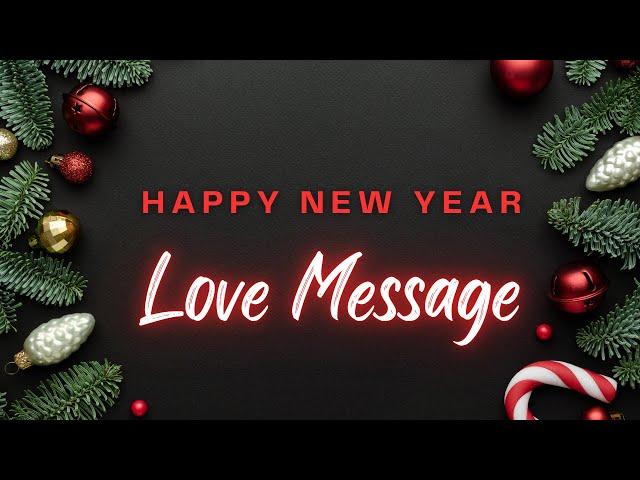 Happy New Year Love Message / New Year Wishes for Loved One (Boyfriend, Girlfriend, Husband, Wife)