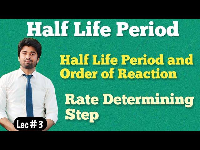 Half Life Period || Rate Determining Step || Examples of Half Life Period || Reaction Kinetics