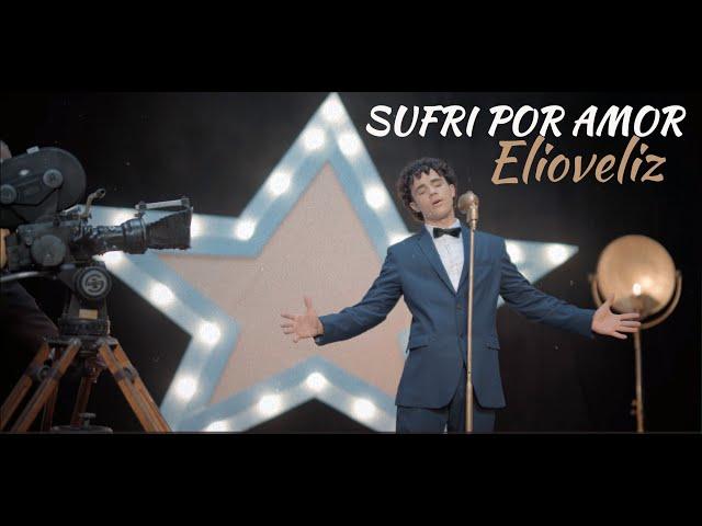 Sufri por Amor - Elioveliz ( Video Oficial )