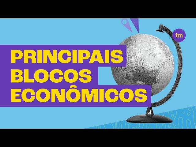 Principais BLOCOS ECONÔMICOS