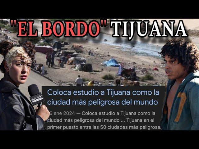 "El BORDO" The FORGOTTEN of the BORDER BETWEEN TIJUANA and U.S.A. - Ruido Social