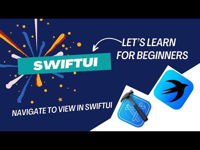 SwiftUI Tutorial for Beginners - 12 - Navigate to View in SwiftUI: Xcode Tutorial - iOS Development