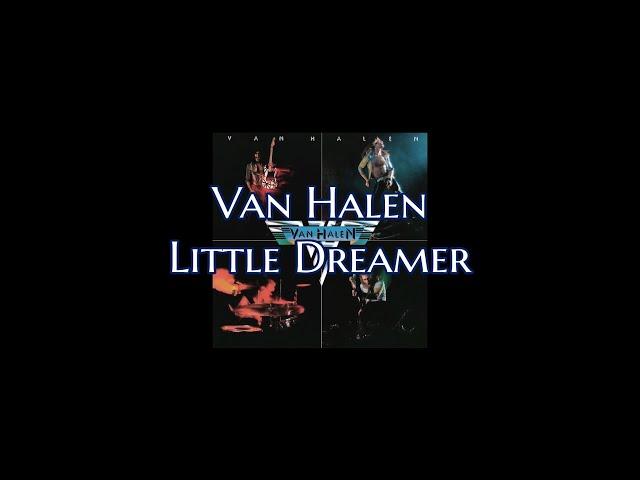 Van Halen - "Little Dreamer" HQ/With Onscreen Lyrics!