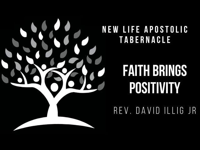 Faith Brings Positivity - Rev. David Illig Jr.