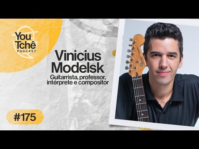 VINICIUS MODELSKI - YouTchê PodCast #175