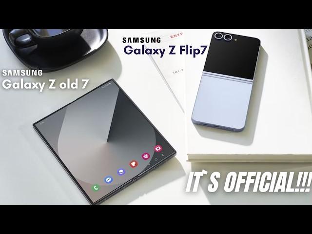 Samsung Galaxy Z Fold 7 & Flip 7 - IT`S OFFICIAL!!!