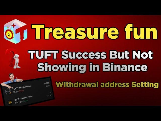 TUFT not showing in Binance // Treasure fun withdrawal address setting #treasurefun