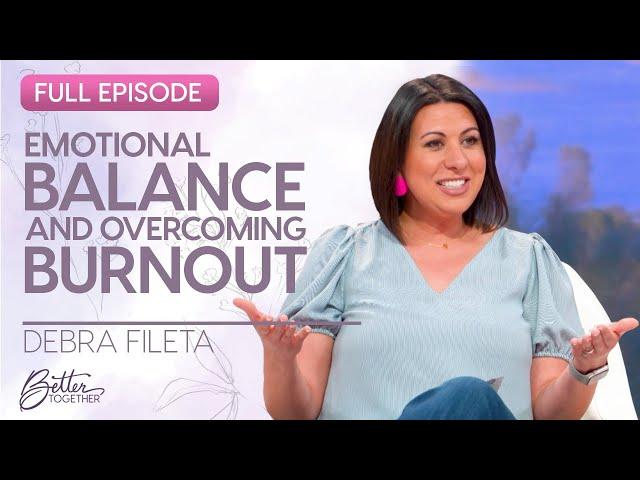 Debra Fileta: How To Find Restoration and Emotional Balance | Better Together on TBN