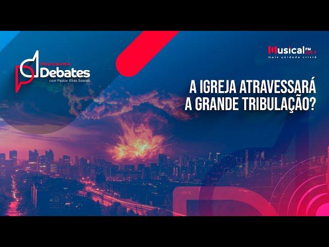 A Igreja Atravessará A Grande Tribulação? Pr. Sezar Cavalcante X Pr. Leonardo Andrade