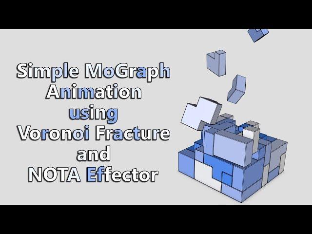 Simple MoGraph Animation using Voronoi Frachture and the NOTA Effector