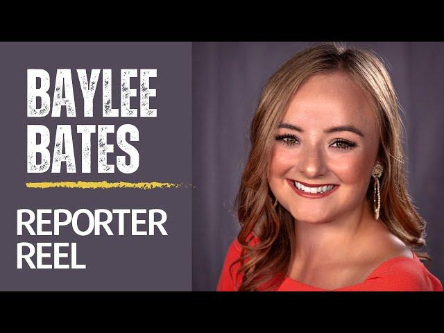 Baylee Bates MMJ/Reporter Reel -- August 2023