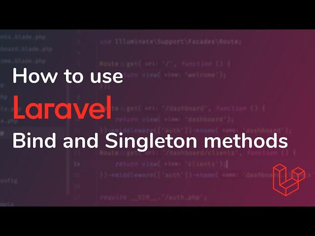 How to use Laravel's bind and singleton methods