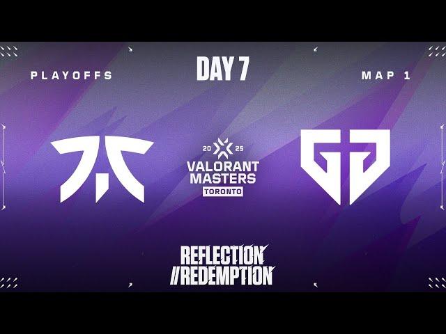FNC vs. GEN — VALORANT Masters Toronto — PLAYOFFS - Map 01