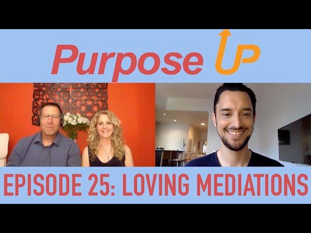 Purpose Up: Episode 25 w/ Loving Meditations!