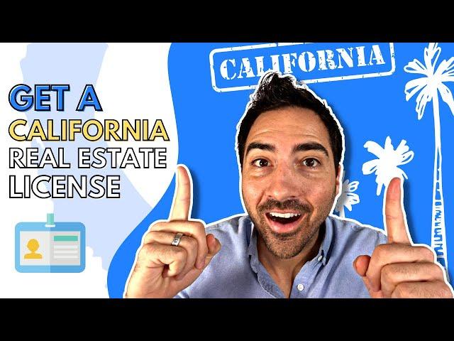 How To Become a California Real Estate Agent In 7 Easy Steps