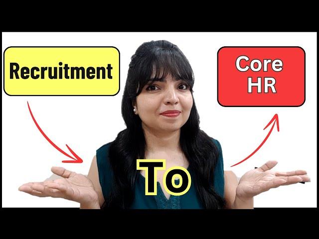 Move To HR in 5 Steps...  ( From Recruitment To Core HR )