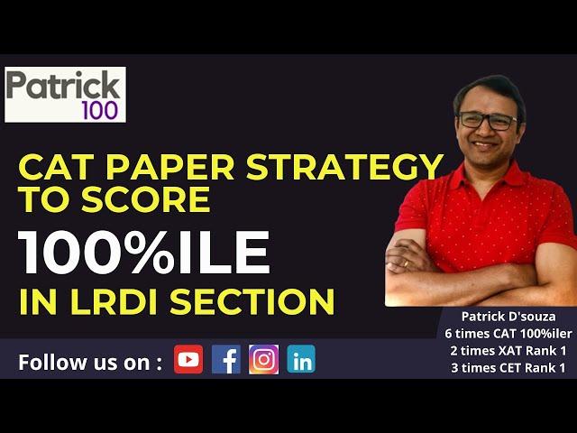 CAT Paper Strategy to score 100%ile in LRDI Section | CAT2024 | Patrick Dsouza |6 times CAT 100%ile