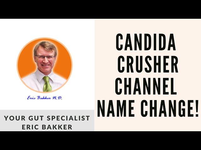 Candida Crusher Channel Name Change!