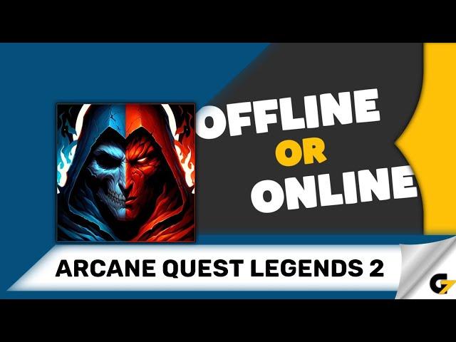 Arcane Quest Legends 2 game offline or online ?