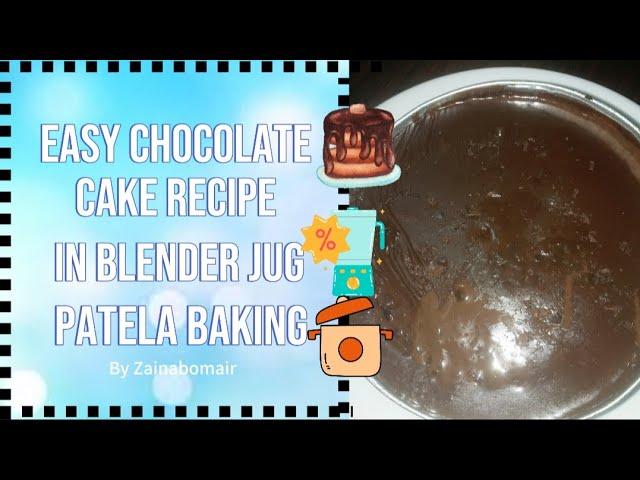 Chocolate Cake in Blender Jug| Easy Recipe| Patela Baking| Yummy Tasty| Without Oven or beater