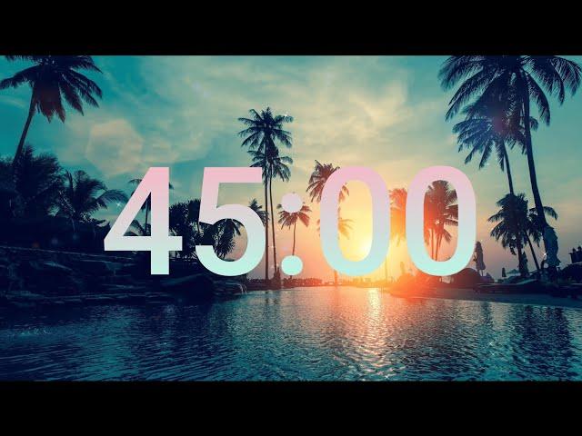 45 minute countdown timer with music - NCS Tropical, Chill, Deep House