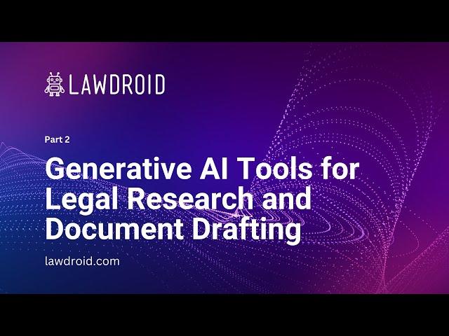 Generative AI for Lawyers, Part 2 Generative AI Tools for Legal Research and Drafting