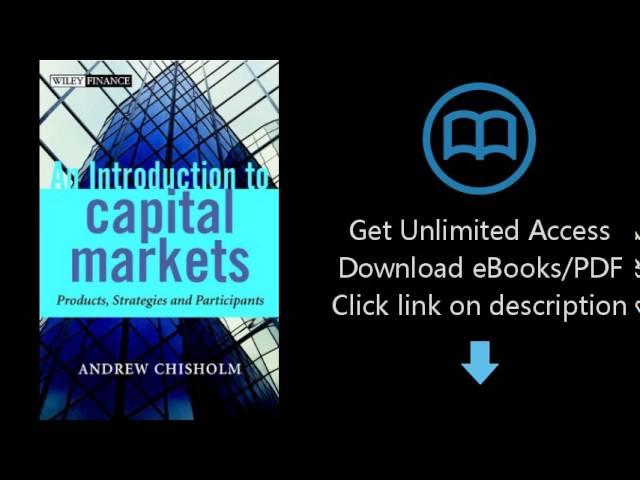 An Introduction to Capital Markets: Products, Strategies, Participants (The Wiley Finance Series)