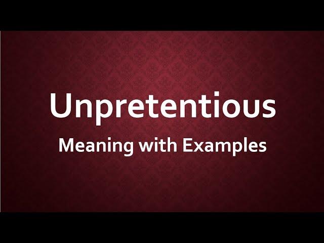 Unpretentious Meaning with Examples