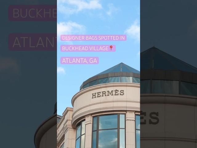 Designer Handbag Spotting - Buckhead Village, Atlanta Georgia #louisvuitton #hermes