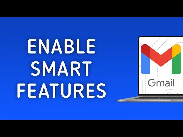 How to Enable Smart Features in Gmail on PC