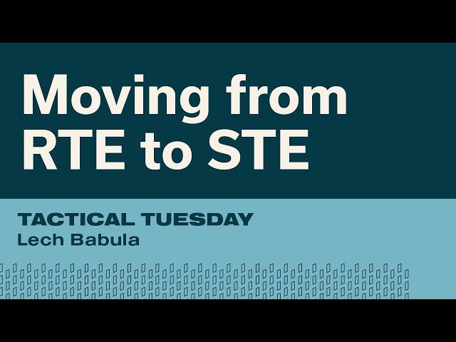Moving from RTE to STE w/ Lech Babula