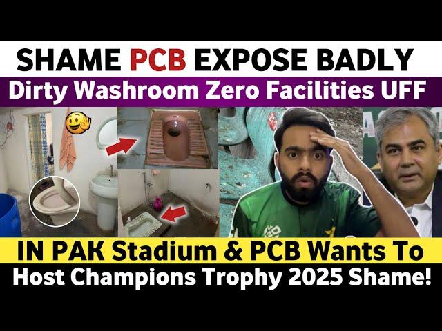 PCB Exposed! Dirty Washroom 0 Facilities in Pak Stadium | And PCB Wants To Host Champions Trophy  |