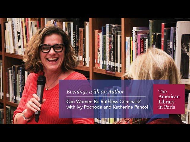 Can Women Be Ruthless Criminals? with Ivy Pochoda and Katherine Pancol