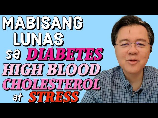 Mabisang LUNAS sa Diabetes, High Blood, Cholesterol at Stress - Payo ni Doc Willie Ong #567c