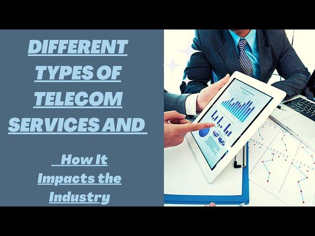 Different Types of Telecom Services and How It Impacts the Industry