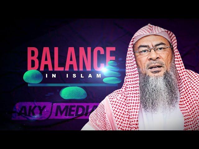 Sheikh Assim Al Hakeem - Balance in Islam