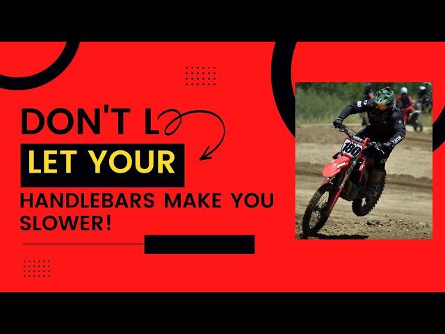 Dirt bike handlebar sweep, height, width and why it matters in motocross