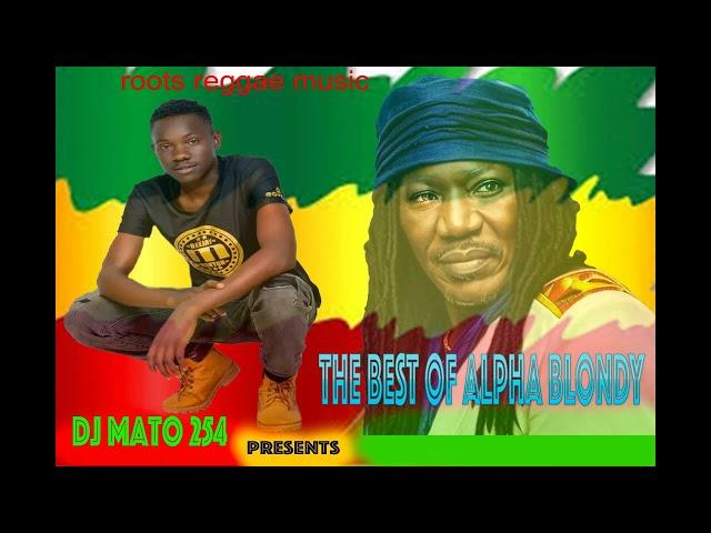 the best of alpha blondy hit songs,mixed and mastered by dj mato 254