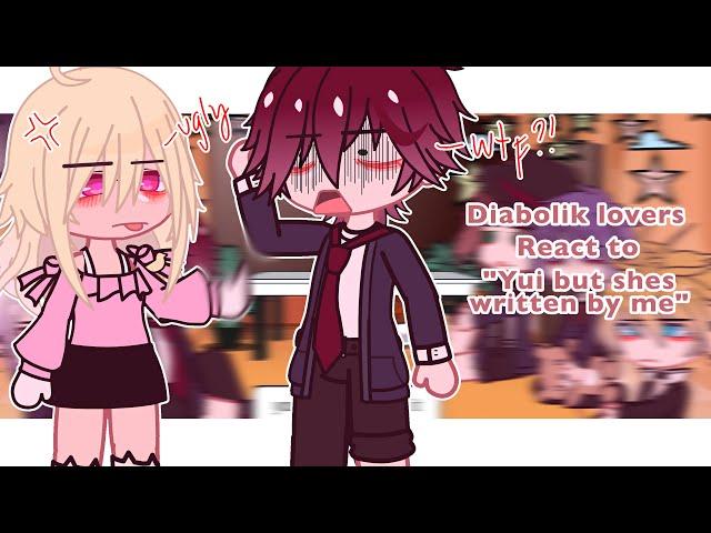 Diabolik lovers react to "Yui but shes written by me"