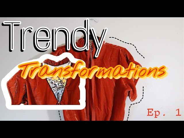 TRENDY TRANSFORMATIONS | Episode 1