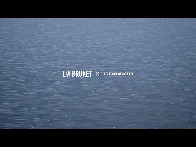 L:A Bruket x Semcon