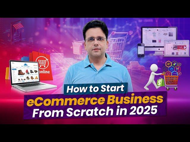 How to Start eCommerce Business from Scratch in 2025 - Step by Step by Saqib Azhar