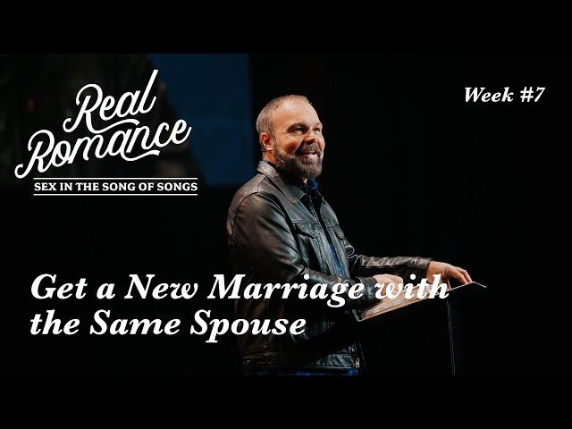 Get a New Marriage with the Same Spouse | Pastor Mark Driscoll