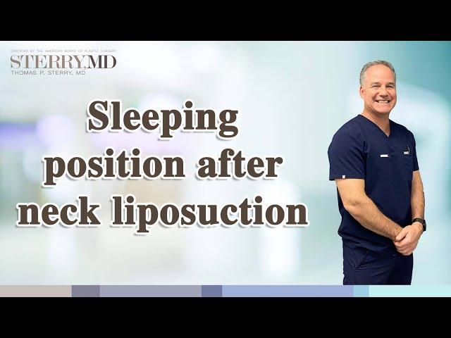 How should I sleep after neck liposuction?