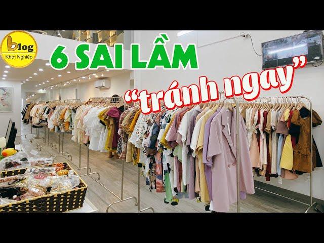 6 Sai Lầm Kinh Điển Cần Tránh Khi Mở Shop Quần Áo