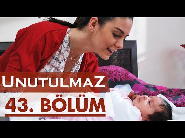 Unutulmaz 43. Bölüm @unutulmaz