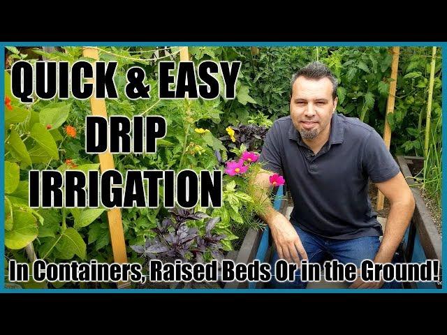Quick & Easy Drip Irrigation System for Raised Beds, Containers & In Ground Beds.